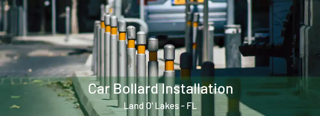  Car Bollard Installation Land O' Lakes - FL