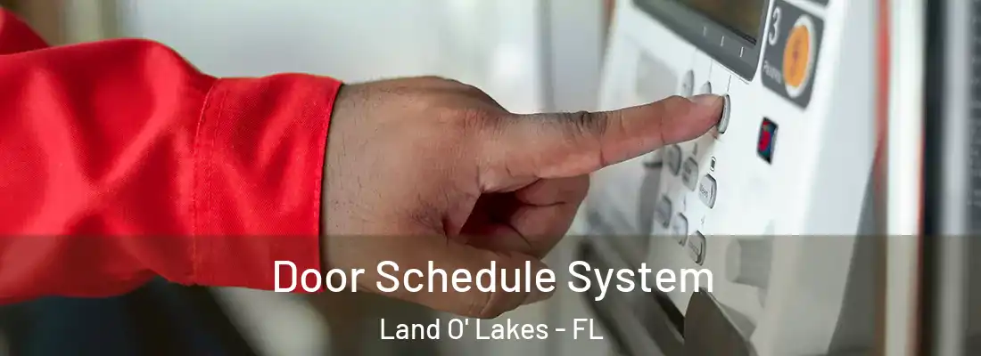  Door Schedule System Land O' Lakes - FL