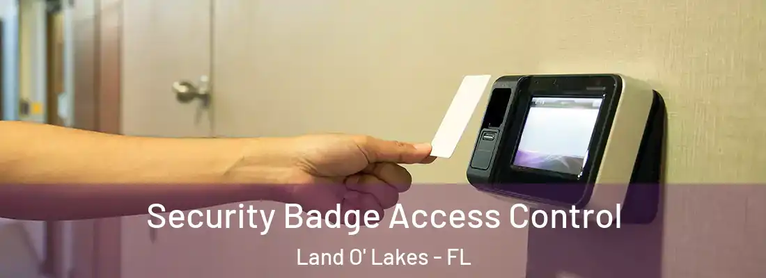  Security Badge Access Control Land O' Lakes - FL