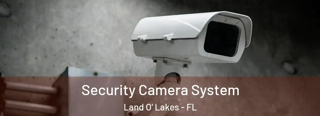  Security Camera System Land O' Lakes - FL