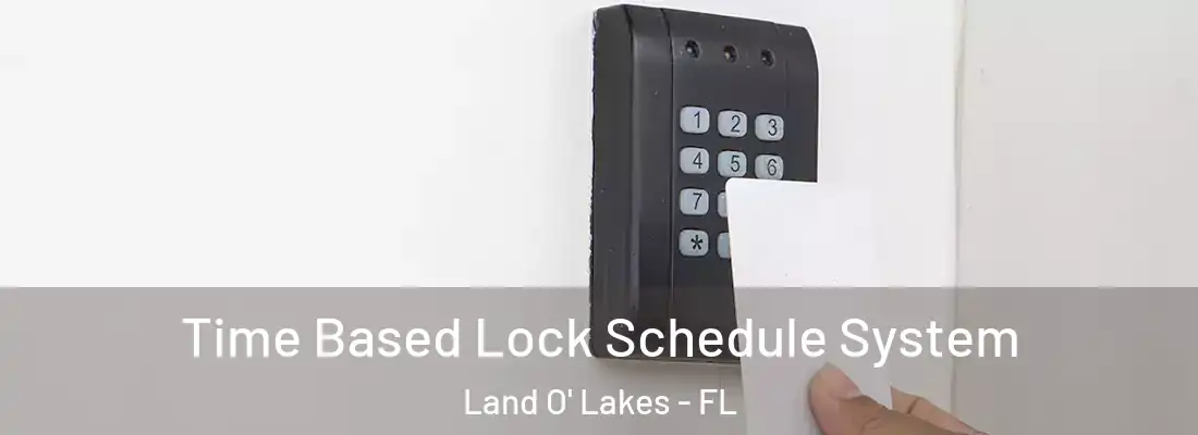  Time Based Lock Schedule System Land O' Lakes - FL