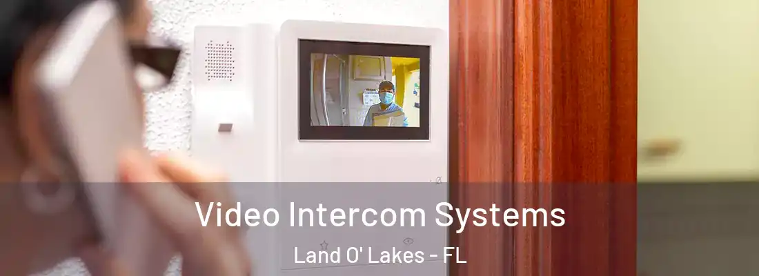  Video Intercom Systems Land O' Lakes - FL